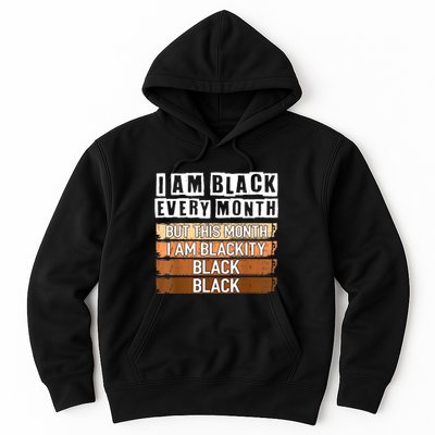 I Am Black Every Month But This Month I'm Blackity Black Hoodie