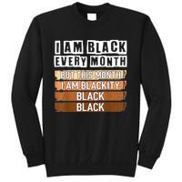 I Am Black Every Month But This Month I'm Blackity Black Sweatshirt