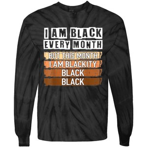 I Am Black Every Month But This Month I'm Blackity Black Tie-Dye Long Sleeve Shirt