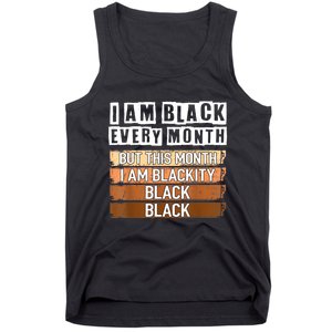 I Am Black Every Month But This Month I'm Blackity Black Tank Top