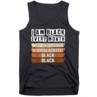 I Am Black Every Month But This Month I'm Blackity Black Tank Top