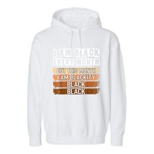 I Am Black Every Month But This Month I'm Blackity Black Garment-Dyed Fleece Hoodie