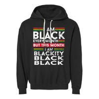 I Am Black Every Month But This Month I'm Blackity Black Garment-Dyed Fleece Hoodie