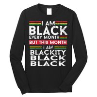 I Am Black Every Month But This Month I'm Blackity Black Long Sleeve Shirt