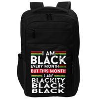 I Am Black Every Month But This Month I'm Blackity Black Impact Tech Backpack