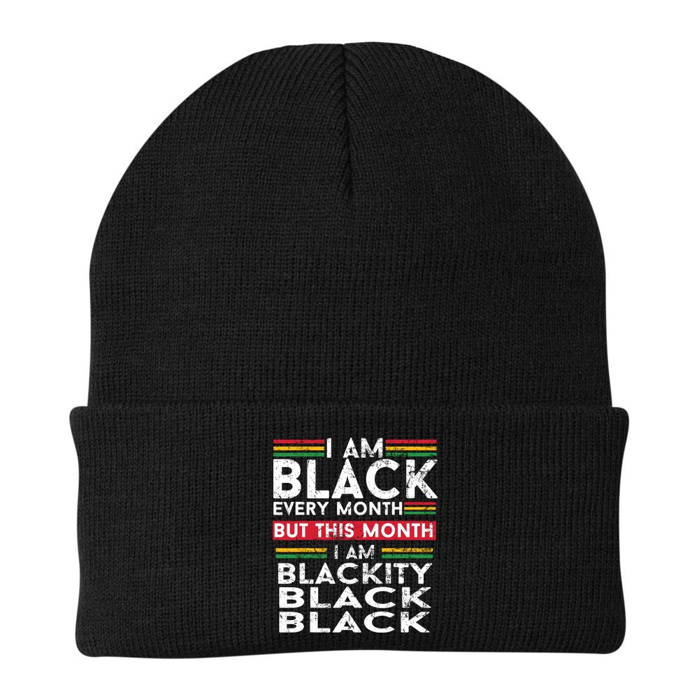 I Am Black Every Month But This Month I'm Blackity Black Beanie