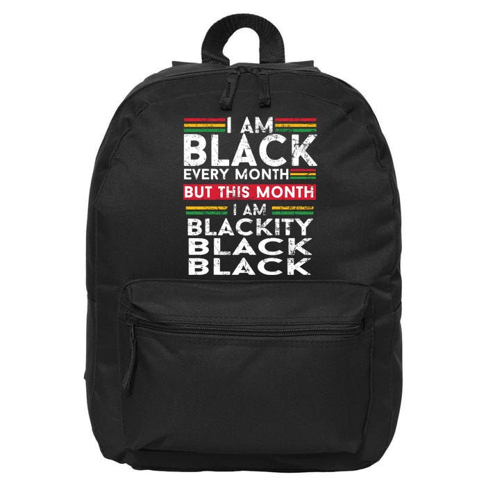I Am Black Every Month But This Month I'm Blackity Black 16 in Basic Backpack