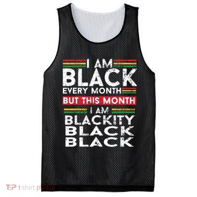 I Am Black Every Month But This Month I'm Blackity Black Mesh Reversible Basketball Jersey Tank