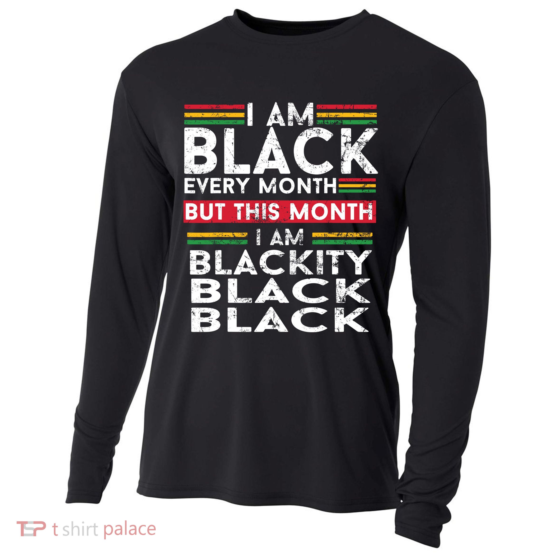 I Am Black Every Month But This Month I'm Blackity Black Cooling Performance Long Sleeve Crew
