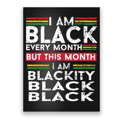 I Am Black Every Month But This Month I'm Blackity Black Poster