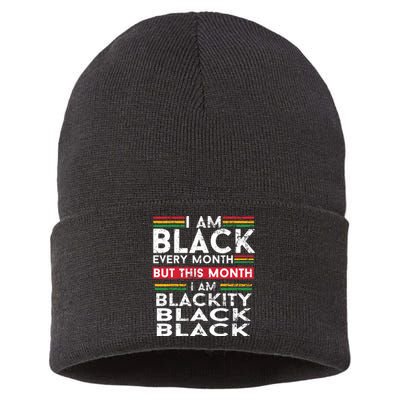 I Am Black Every Month But This Month I'm Blackity Black Sustainable Knit Beanie