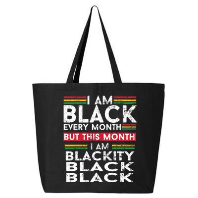 I Am Black Every Month But This Month I'm Blackity Black 25L Jumbo Tote
