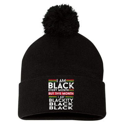 I Am Black Every Month But This Month I'm Blackity Black Pom Pom 12in Knit Beanie