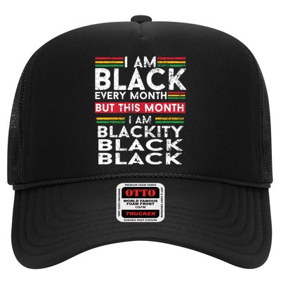 I Am Black Every Month But This Month I'm Blackity Black Trucker Hat