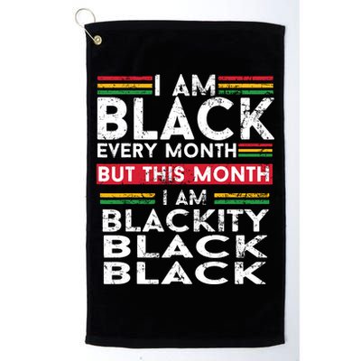 I Am Black Every Month But This Month I'm Blackity Black Golf Towel