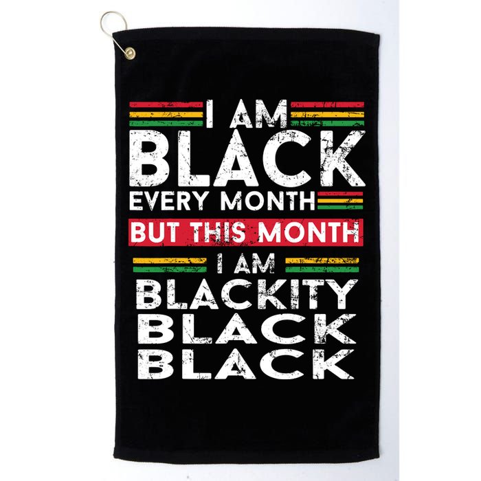 I Am Black Every Month But This Month I'm Blackity Black Golf Towel