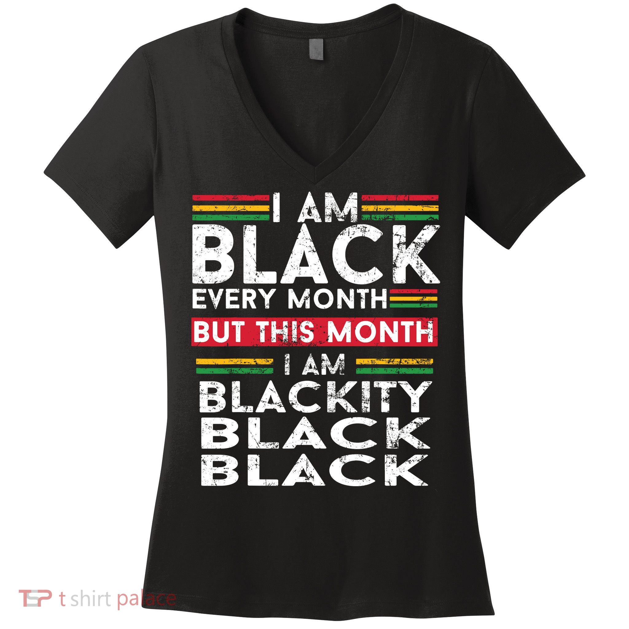 I Am Black Every Month But This Month I'm Blackity Black Women's V-Neck T-Shirt