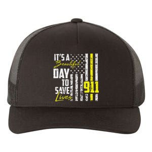 Its A Beautiful Day To Save Lives 911 Dispatcher Operator Yupoong Adult 5-Panel Trucker Hat