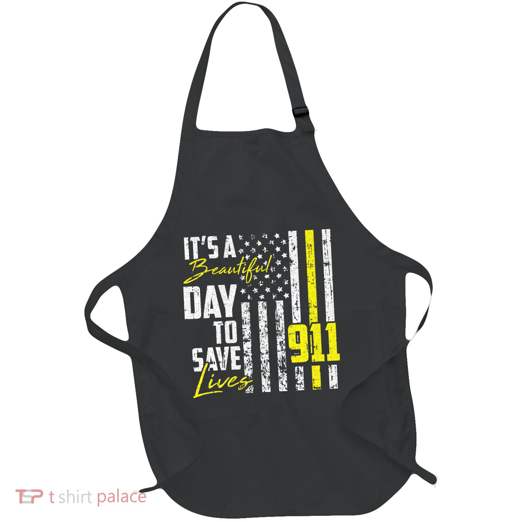 Its A Beautiful Day To Save Lives 911 Dispatcher Operator Full-Length Apron With Pockets