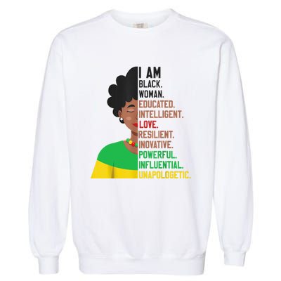 I Am Black Woman Educated Unapologetic African Girl Women Garment-Dyed Sweatshirt