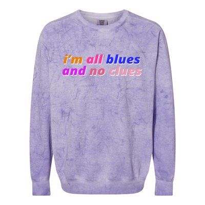 I'm All Blues And No Clues Colorblast Crewneck Sweatshirt