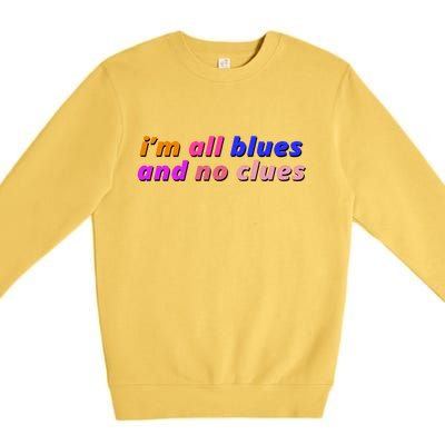 I'm All Blues And No Clues Premium Crewneck Sweatshirt