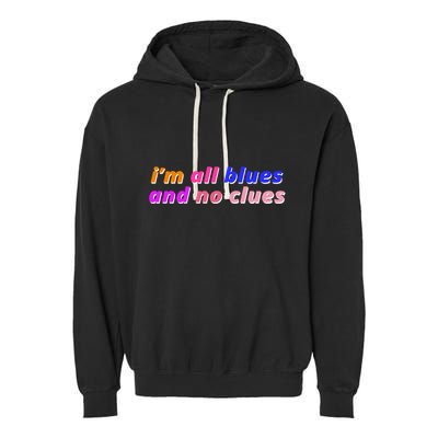 I'm All Blues And No Clues Garment-Dyed Fleece Hoodie
