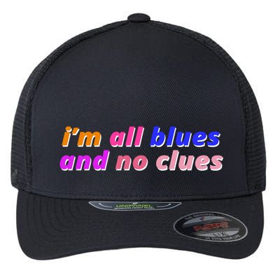 I'm All Blues And No Clues Flexfit Unipanel Trucker Cap