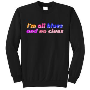 I'm All Blues And No Clues Sweatshirt