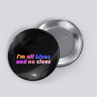 I'm All Blues And No Clues Button