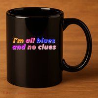 I'm All Blues And No Clues 11oz C Handle Ceramic Mug