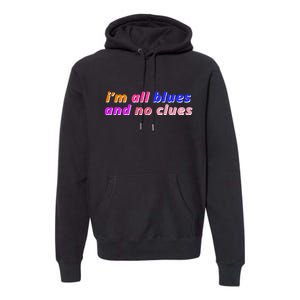 I'm All Blues And No Clues Premium Hoodie