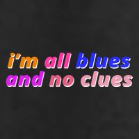 I'm All Blues And No Clues Tumbler