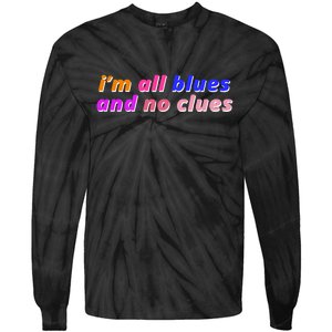 I'm All Blues And No Clues Tie-Dye Long Sleeve Shirt