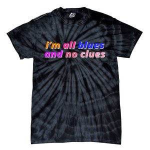 I'm All Blues And No Clues Tie-Dye T-Shirt