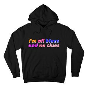 I'm All Blues And No Clues Tall Hoodie