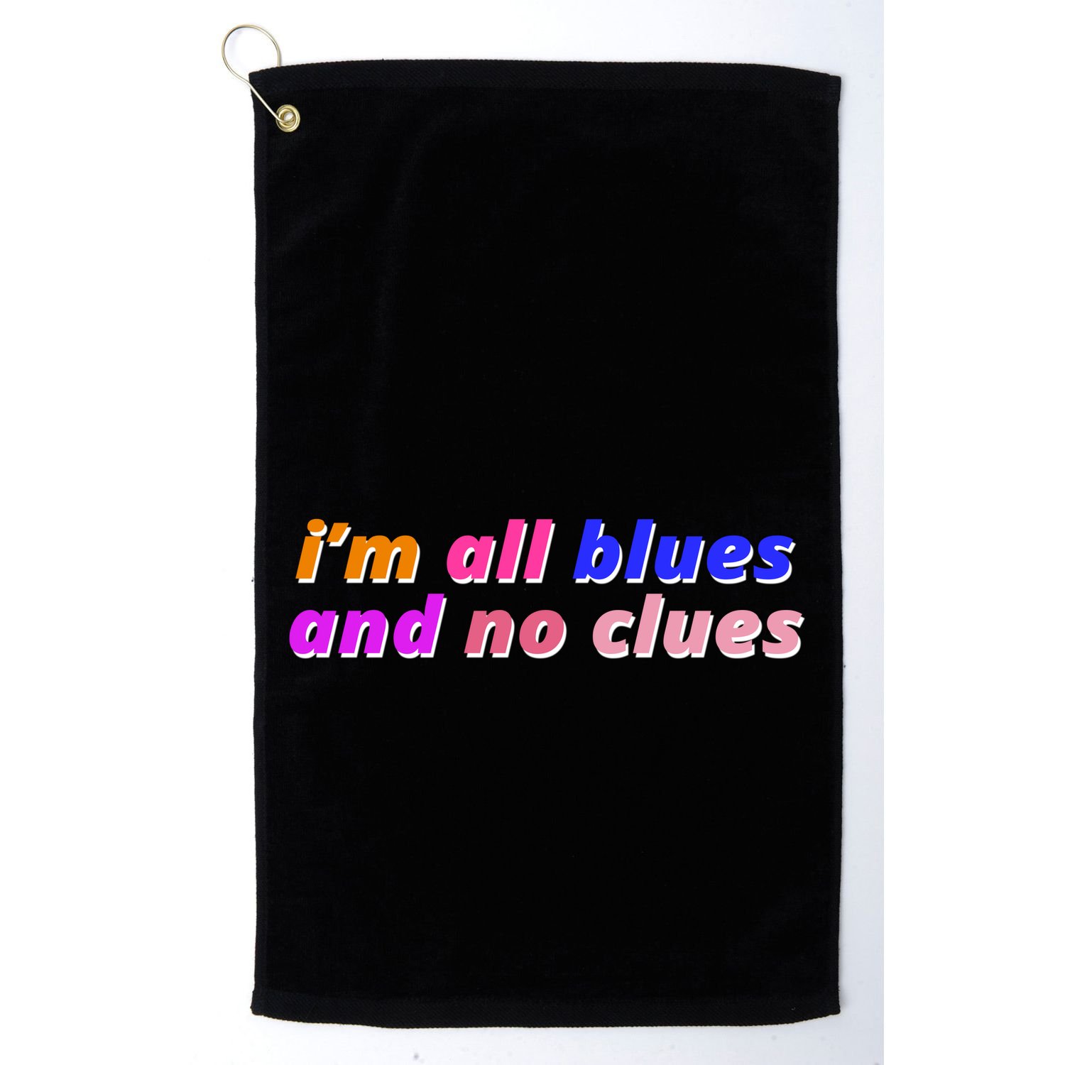 I'm All Blues And No Clues Golf Towel