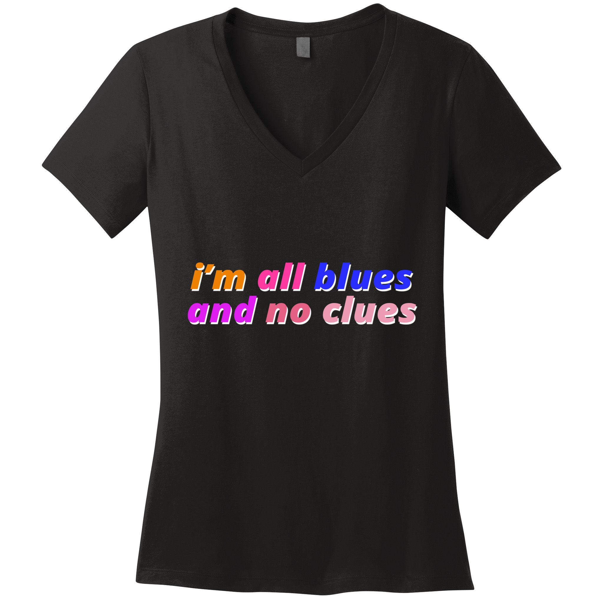 I'm All Blues And No Clues Women's V-Neck T-Shirt