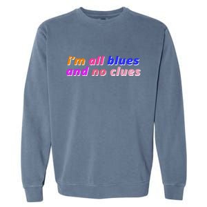 I'm All Blues And No Clues Garment-Dyed Sweatshirt