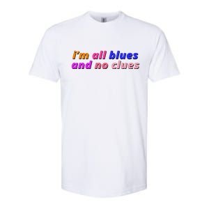 I'm All Blues And No Clues Softstyle CVC T-Shirt