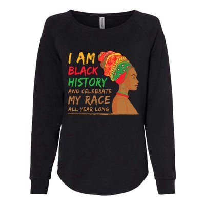 I Am Black History And Celebrate My Race All Year Long Black Girl Africa Womens California Wash Sweatshirt