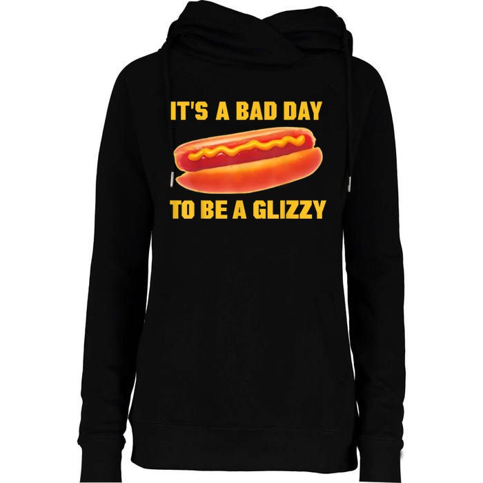 It’s A Bad Day To Be A Glizzy Womens Funnel Neck Pullover Hood