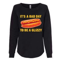 It’s A Bad Day To Be A Glizzy Womens California Wash Sweatshirt