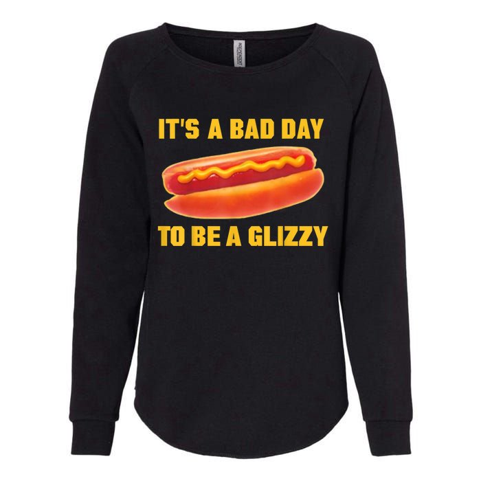 It’s A Bad Day To Be A Glizzy Womens California Wash Sweatshirt