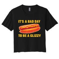 It’s A Bad Day To Be A Glizzy Women's Crop Top Tee