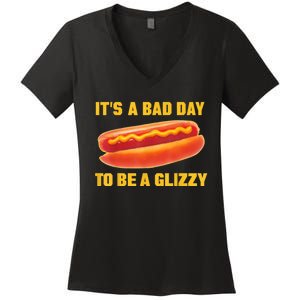 It’s A Bad Day To Be A Glizzy Women's V-Neck T-Shirt