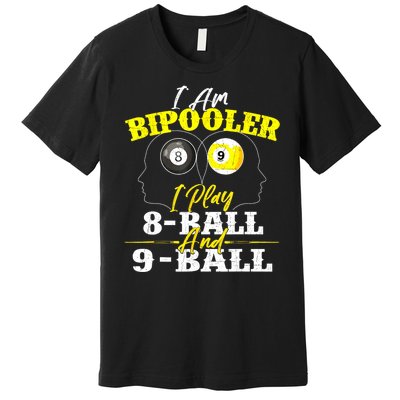 I Am Bipooler Snooker Game Pool Player Billiards Lover Gift Premium T-Shirt