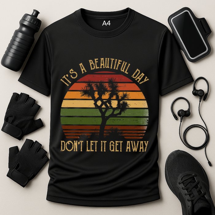 ItS A Beautiful Day Do Not Let It Get Aways Cooling Performance Crew T-Shirt