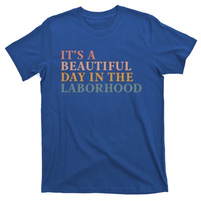 ItS A Beautiful Day In The Laborhood Labor Delivery Retro Cool Gift T-Shirt