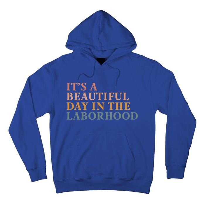 ItS A Beautiful Day In The Laborhood Labor Delivery Retro Cool Gift Tall Hoodie